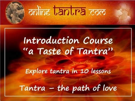 There are e-Courses on intimacy, sexuality, love, and relationships. . Tantra course online free